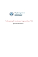 Understanding the function and responsibilities of ICE 1714672875 Book Cover