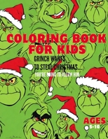 GRINCH COLORING BOOK FOR KIDS: If Grinch doesn't steal Christmas B0CN5F44XG Book Cover