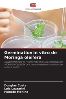 Germination in vitro de Moringa oleifera: GENERMINATION ET PARAMETRES PHYTOTECHNIQUES DE MORINGA OLEIFERA LAM. dans différentes conditions de culture in vitro 6205955520 Book Cover