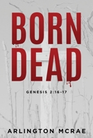Born Dead: Genesis 2:16-17 (BIBLE THREADS: Keys to Understanding the Bible) 1944539069 Book Cover