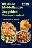 Het ultieme Middellandse Zeegebied Vernieuw kookboek: Voed uw lichaam met eenvoudige en smakelijke recepten voor elke dag (Dutch Edition) B0DVRJ9X6B Book Cover
