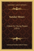 Sunday Hours: A Book For Young People 112071771X Book Cover