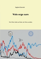 Volo ergo sum: Wie Wille, Zufall und Fehler die Welt erschaffen (German Edition) 3695742313 Book Cover