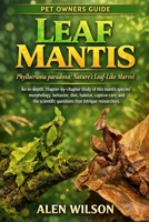 LEAF MANTIS: Phyllocrania paradoxa: Nature’s Leaf-Like Marvel: An in-depth, chapter-by-chapter study of this mantis species’ morphology, behavior, ... questions that intrigue researchers. B0GK5ZHHGZ Book Cover