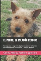 El Perro, El Eslabón Perdido: La respuesta a la gran incógnita sobre como el hombre se consolidó como ser superior y dominó la tierra B086PSMY14 Book Cover