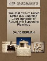 Strauss (Lewis) v. United States U.S. Supreme Court Transcript of Record with Supporting Pleadings 127056336X Book Cover