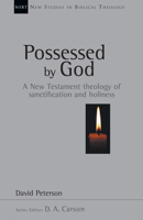 Possessed by God: A New Testament Theology of Sanctification and Holiness 0830826017 Book Cover