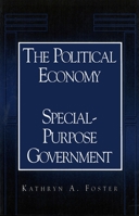 The Political Economy of Special-Purpose Government (American Governance and Public Policy) 0878407537 Book Cover