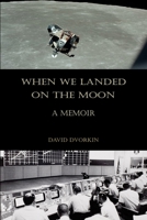 When We Landed on the Moon: A Memoir 1080633405 Book Cover