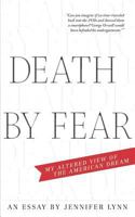 Death by Fear: My Altered View of the American Dream 0996195092 Book Cover