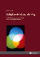 Religioese Bildung ALS Weg: Selbstfindung in Einer Welt Der Kulturellen Vielfalt- Einfuehrung in Eine Theologie Des Weges 3631645376 Book Cover