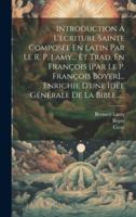 Introduction À L'ecriture Sainte Composée En Latin Par Le R. P. Lamy... Et Trad. En François [par Le P. François Boyer]... Enrichie D'une Idée Générale De La Bible...... 1021376833 Book Cover