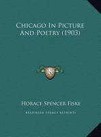 Chicago In Picture And Poetry 1164602411 Book Cover