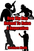 How Hip Hop Helped To Raise A Generation 1087966736 Book Cover