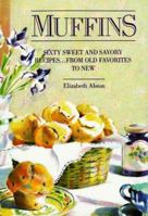 Muffins: Sixty Sweet and Savory Recipes... From Old Favorites to New 0517555875 Book Cover
