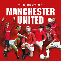 The Best of Manchester United 1782816496 Book Cover
