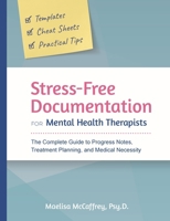 Stress-Free Documentation for Mental Health Therapists: The Complete Guide to Progress Notes, Treatment Planning, and Medical Necessity B0DSR1WRXY Book Cover