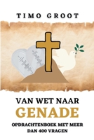 Van wet naar genade - Opdrachtenboek: De rol van de wet en genade in het leven van een Christen (Dutch Edition) 908344080X Book Cover