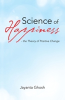 Science of Happiness - the Theory of Positive Change 1663219834 Book Cover