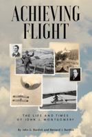 Achieving Flight: The Life and Times of John J. Montgomery 1480850802 Book Cover