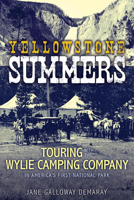 Yellowstone Summers: Touring with the Wylie Camping Company in America's First National Park 0874223288 Book Cover