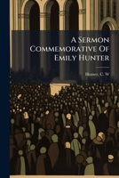 A Sermon Commemorative Of Emily Hunter 1245673971 Book Cover