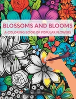 Blossoms and Blooms: A Coloring Book Of Popular Flowers B0C9RWTHDK Book Cover