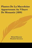 Plantes De La Macedoine Appartenant Au Vilayet De Monastir 1160227942 Book Cover
