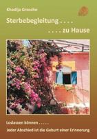 Sterbebegleitung zu Hause: Jeder Abschied ist die Geburt einer Erinnerung - Eine Information zur Palliativbegleitung 384825381X Book Cover