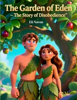 The Garden of Eden: – The Story of Disobedience B0G6X57RPK Book Cover