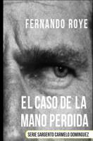 El caso de la mano perdida: Serie sargento Carmelo Dom�nguez 1092191569 Book Cover