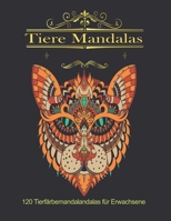 Tiere Mandalas: 120 Mandalas von Tieren / Insekten zum Färben oder Bemalen - Anti-Stress-Färbung für Erwachsene oder Jugendliche - Ide B08KH3S17V Book Cover