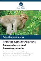 Primaten-Samenverbreitung, Samenkeimung und Baumregeneration (German Edition) 6207746813 Book Cover