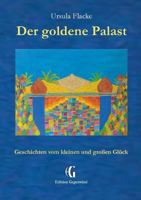 Der goldene Palast (Edition Gegenwind): Geschichten vom kleinen und großen Glück 3752822414 Book Cover