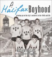 A Halifax Boyhood: Growing Up on the City's Outskirts in the 1940s and 50s 1459503287 Book Cover