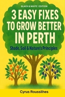 3 Easy Fixes to Grow Better in Perth: Black and White Edition B0FMJN9KXZ Book Cover