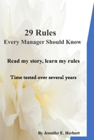29 Rules Every Manager Should Know: Read my story, learn my rules, become a great leader. B0CMZ3SJ9X Book Cover