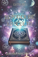 El poder de lo oculto: Guía para principiantes (Spanish Edition) B0F45CD8LH Book Cover