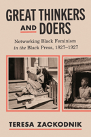 Great Thinkers and Doers: Networking Black Feminism in the Black Press, 1827–1927 (The Black Press in America Series) 1421451964 Book Cover