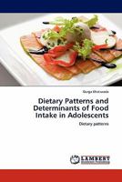 Dietary Patterns and Determinants of Food Intake in Adolescents: Dietary patterns 3845401826 Book Cover