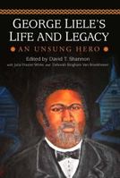 George Liele's Life and Legacy: An Unsung Hero 0881463892 Book Cover