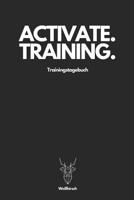 Activate Training Trainingstagebuch - Wei�hirsch: A5 Trainingstagebuch f�r Krafttraining - Fitness Studio - Bodybuilding - Cardio - Erfolgskontrolle - Trainingseinheiten - Sporttagebuch f�r Sportler,  1076217559 Book Cover