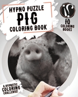 Pig Coloring Book : Hypno Puzzle Single Line Spiral and Activity Challenge Pig Coloring Book for Adults 198772108X Book Cover