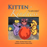 Kitten ''Catches'' Kindness 1469180456 Book Cover