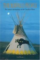 The Buffalo People: Pre-Contact Archaeology on the Canadian Plains 0888642210 Book Cover