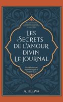 Les Secrets de L’amour Divin Le Journal: Des Réflexions qui Inspirent L'espoir et Ravivent la Foi (livres islamiques inspirants) (French Edition) 1957415177 Book Cover