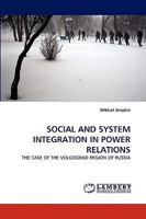 SOCIAL AND SYSTEM INTEGRATION IN POWER RELATIONS: THE CASE OF THE VOLGOGRAD REGION OF RUSSIA 3838351185 Book Cover