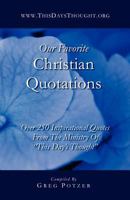 Our Favorite Christian Quotations: Over 250 Inspirational Quotes from the Ministry of "This Day's Thought" 1931760373 Book Cover