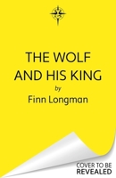 The Wolf and His King 1399620991 Book Cover