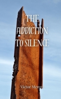 The Addiction to Silence 3690808820 Book Cover